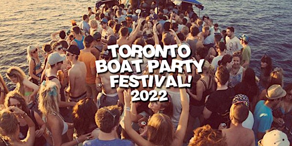 Toronto Boat Party Festival 2022 | Saturday July 2nd (Official Page)