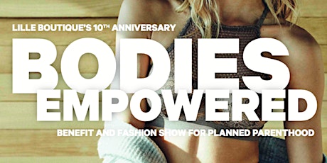 Bodies Empowered: Lille's 10th Anniversary & Planned Parenthood Fundraiser primary image