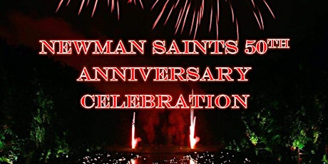 Newman Saints 50th Anniversary tickets
