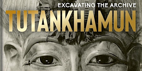 Tutankhanum: Excavating the archive Tickets