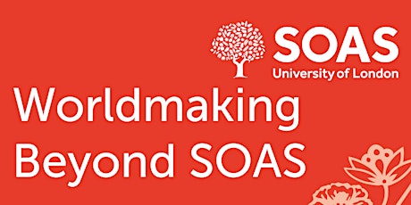 New Histories The Pilot | Worldmaking Beyond SOAS Conference Event tickets