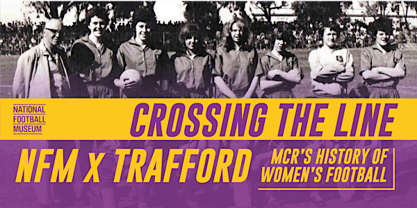 NFM x Trafford presents: Manchester's History of Women's Football
