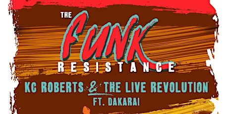 FUNK RESISTANCE: KC Roberts & the Live Revolution feat. Dakarai primary image