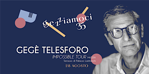Gegè Telesforo Impossible Tour |  Gezziamoci35