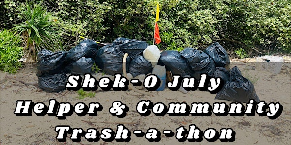 Shek-O July Helper & Community Trash-a-Thon