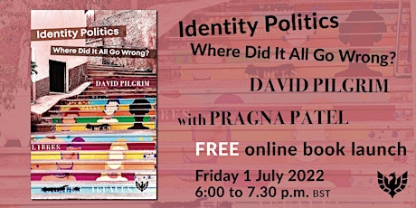 Identity Politics:Where Did it All Go Wrong? By David Pilgrim Book. Launch. tickets