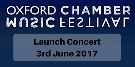 Oxford Chamber Music Festival Launch Concert 2017 primary image