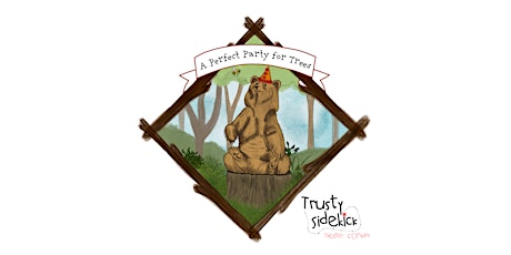 A Perfect Party For Trees by Trusty Sidekick Theater Company