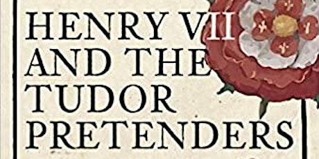 Henry VII and the Tudor Pretenders  - A Talk by Nathen Amin
