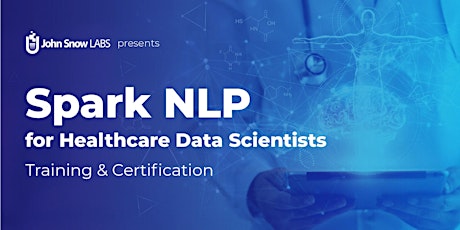 Spark NLP for Healthcare Data Scientists - Training & Certification 2022 tickets