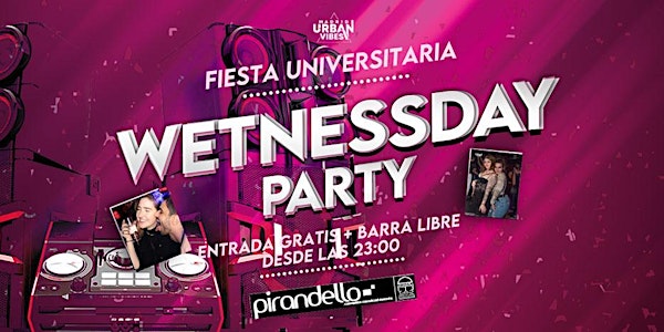 WETnessday Party - Fiesta Universitaria!