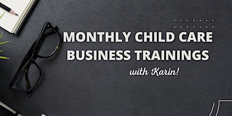Monthly Child Care Business Training Series