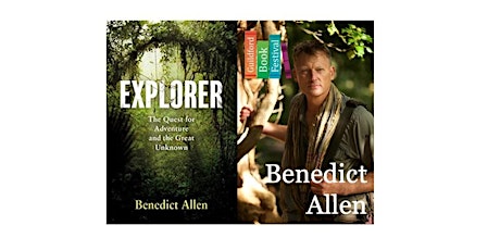 Benedict Allen: Explorer – The Quest for Adventure and the Great Unknown