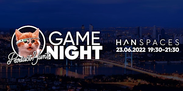 Product Hunt Istanbul Meetup: Game Night