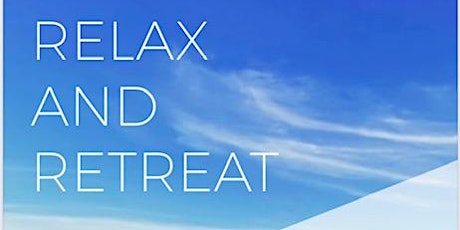 Relax and Retreat tickets