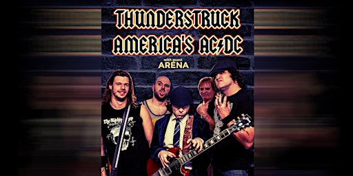 THUNDERSTRUCK America's AC/DC Tribute with guest Arena