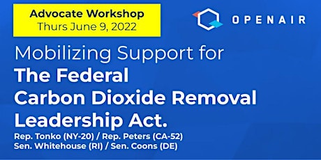 Advocate Workshop: The Federal Carbon Dioxide Removal Leadership Act.