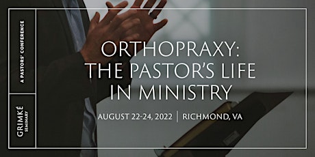 Orthopraxy: The Pastor’s Life in Ministry tickets