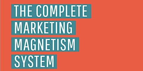 COMPLETE MARKETING MAGNETISM SYSTEM -    3 DAY EVENT primary image