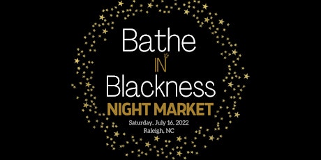 Bathe In Blackness Night Market tickets