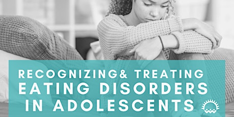 Recognizing and Treating Eating Disorders in Adolescents tickets