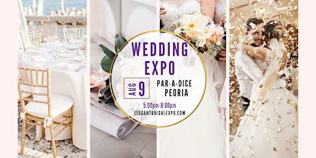 Peoria, IL - Elegant Bridal Expo- Summer Edition 2022