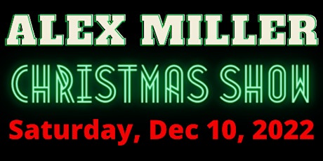 Alex Miller Christmas Show and country hits on Saturday, December 10, 2022