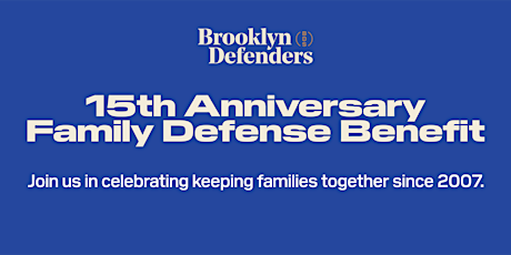 Brooklyn Defenders' 15th Anniversary Family Defense Benefit