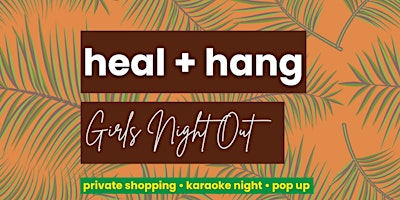 heal + hang: Girls Night Out