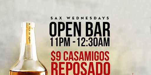 SAX WEDNESDAYS -Open Bar 11pm-1230 Am