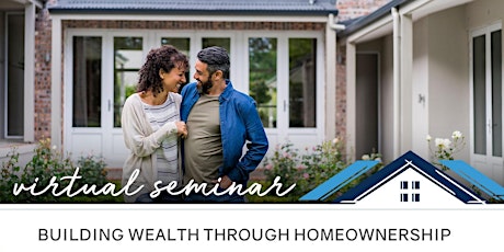 Virtual Mortgage Seminar: Building Wealth Through Homeownership