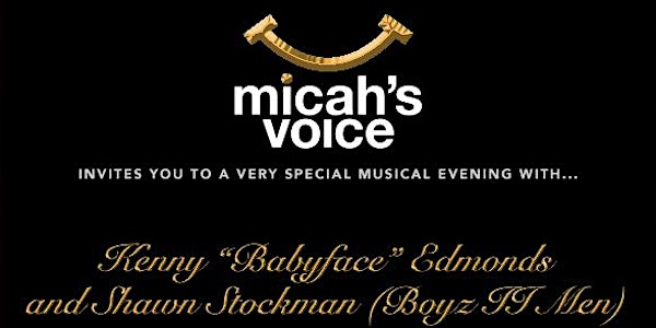 Micah's Voice Presents an Evening w/Kenny Babyface Edmonds & Shawn Stockman