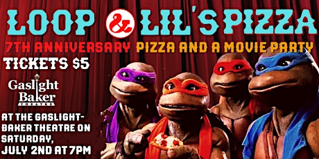 Loop & Lil's Anniversary Pizza & a Movie Party @Gaslightbakertheatre tickets