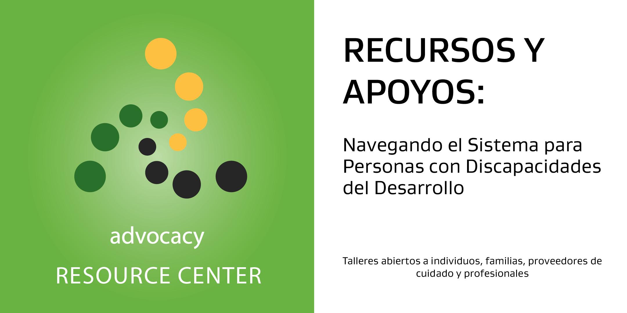 RECURSOS Y APOYOS: Navegando el Sistema para Personas con Discapacidades del Desarrollo