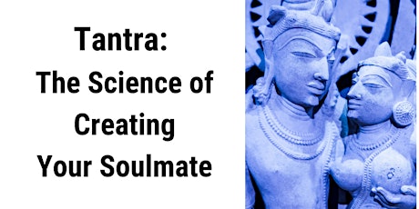 LIVESTREAM | Tantra: The Science of Creating Your Soulmate tickets