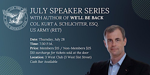 July Speaker Series with Col. Kurt A. Schlichter, Esq US Army (Ret)!