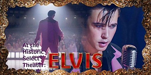 Baz Luhrmann's "Elvis" Movie at the Historic Select Theater