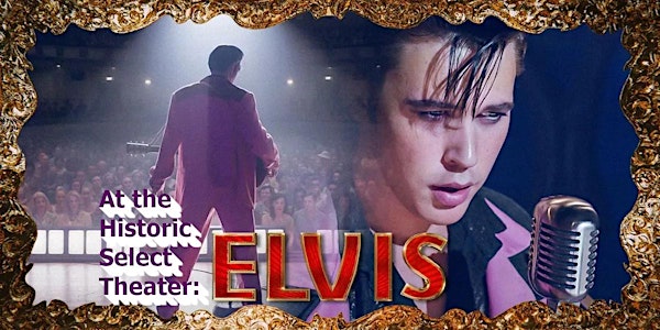 Baz Luhrmann's "Elvis" Movie at the Historic Select Theater