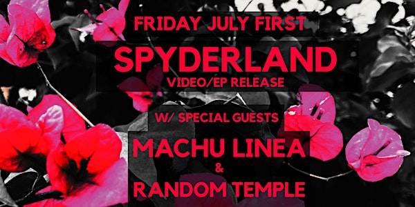 Spyderland Video/EP Release//Machu Linea//Random Temple