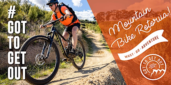 Mountain Bike Rotorua with Got To Get Out - all levels welcome