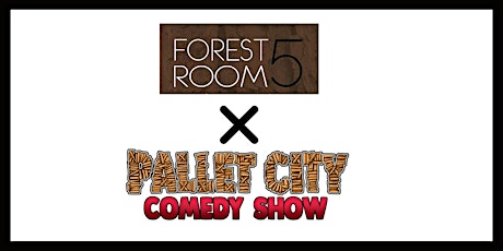 Pallet City Comedy @ Forest Room 5 primary image