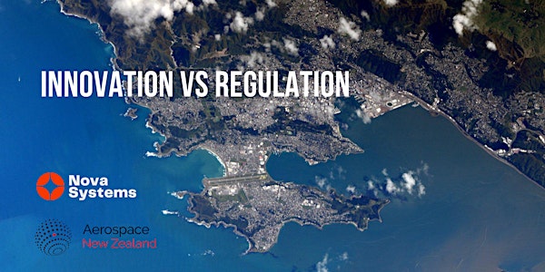 Aerospace New Zealand Meet Up #25 Innovation vs Regulation