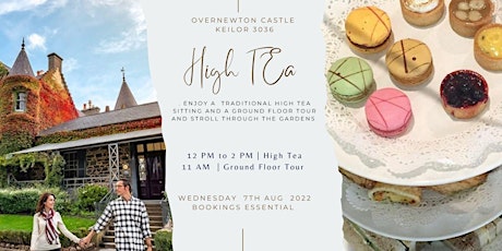 August 7th  High Tea & Tour of  Overnewton Castle tickets