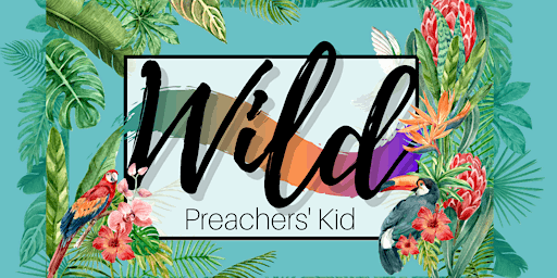 Wild Preachers Kid Seminar