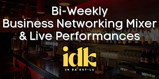 Business Networking & Live Performances by IN DA KUT | LA