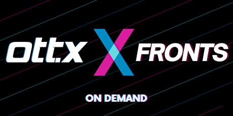 OTT.X X-FRONTS ON DEMAND