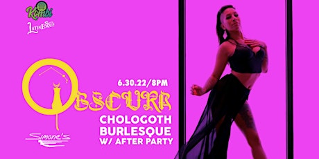 OBSCURA: Burlesque and Performance Art at Simone's w/ afterparty tickets