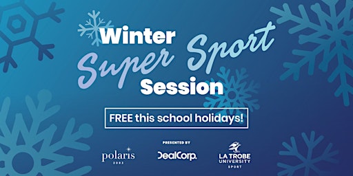 Free Winter Super Sport Session presented by La Trobe Sport x Polaris 3083