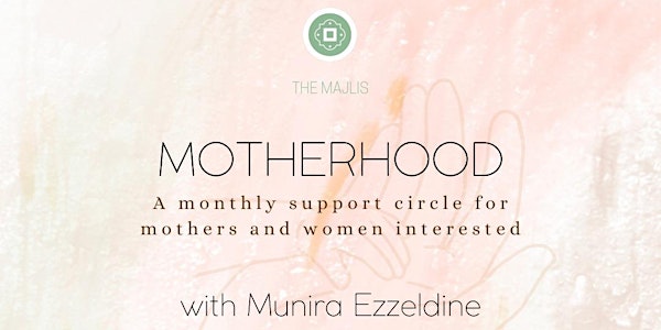 Motherhood: A Monthly Support Circle for Mothers and Women Interested