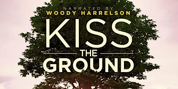 Kiss the ground - Film Screening